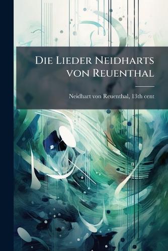 Die Lieder Neidharts von Reuenthal