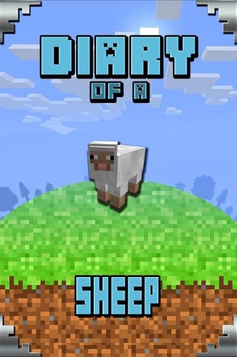 Diary of a Sheep: Story Book for Minecrafters. Extremely Well Written Masterpiece for All Clever Minecrafters(Minecafter Books)