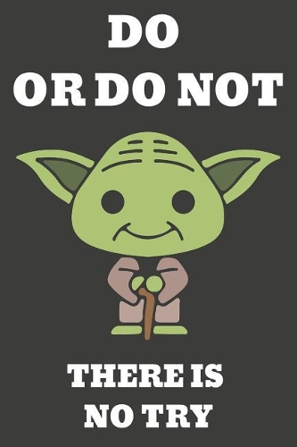 Do or Do Not There Is No Try: Cute Yoda Notebook/Journal for Kids to Write in (6x9 Inch.) 120 Blank Pages for Children (Green&grey Pattern)
