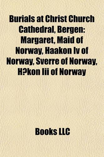 Burials at Christ Church Cathedral, Bergen: Margaret, Maid of Norway, Haakon IV of Norway, Sverre of Norway, Hkon III of Norway(English)