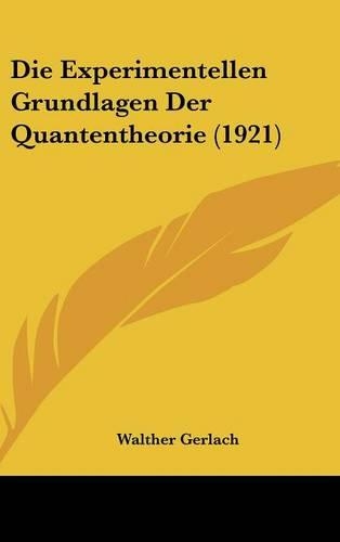 Die Experimentellen Grundlagen Der Quantentheorie (1921)
