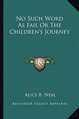 No Such Word As Fail Or The Children's Journey