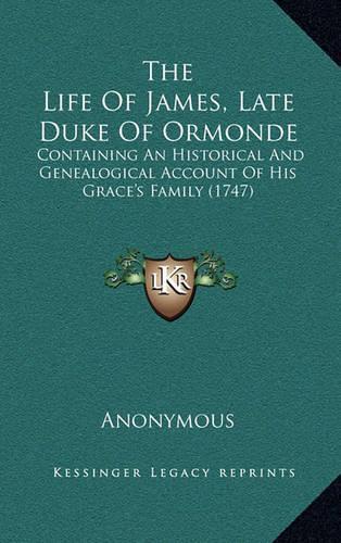 The Life of James, Late Duke of Ormonde