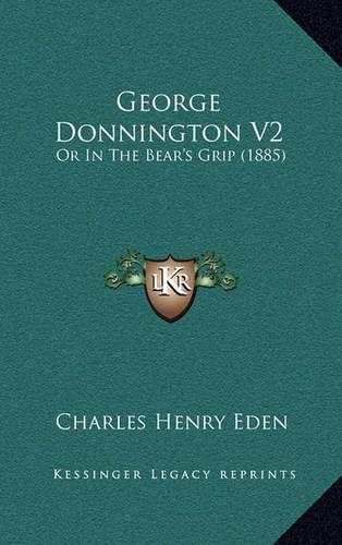 George Donnington V2: Or in the Bear's Grip (1885)