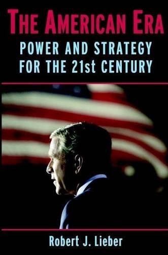 American Era, The: Power and Strategy for the 21st Century