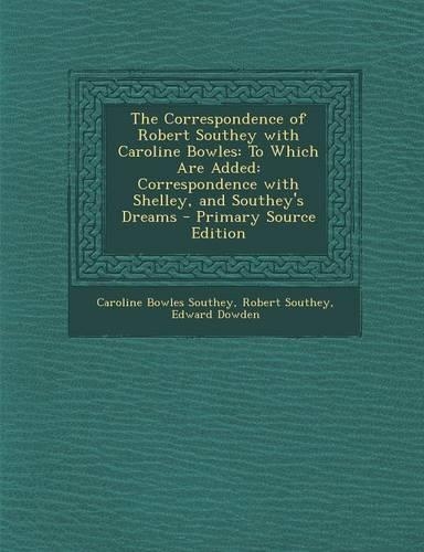 The Correspondence of Robert Southey with Caroline Bowles