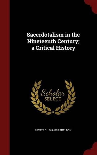 Sacerdotalism in the Nineteenth Century; A Critical History