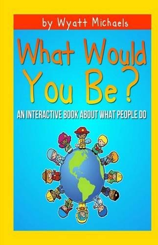 What Would You Be?: (English)
