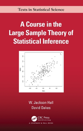 A Course in the Large Sample Theory of Statistical Inference: (Chapman & Hall/CRC Texts in Statistical Science)