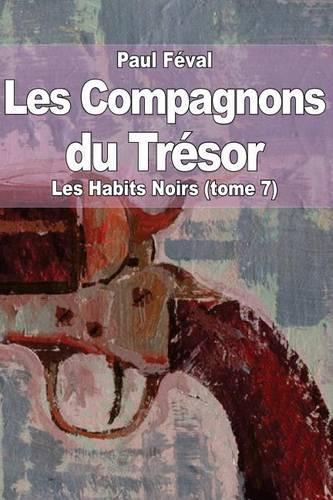 Les Compagnons du Trésor: Les Habits Noirs (tome 7)(French)