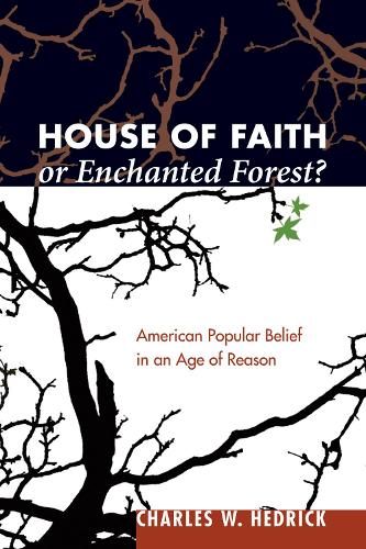 House of Faith or Enchanted Forest?: American Popular Belief in an Age of Reason(English)