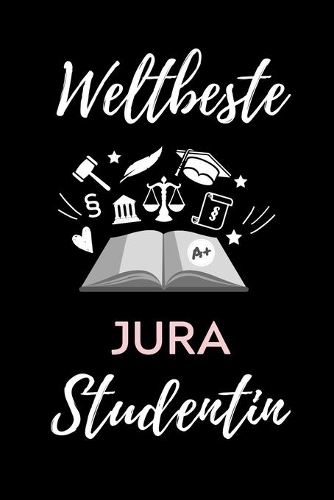 Weltbeste Jura Studentin: A5 Geschenkbuch TAGEBUCH zum Jura Studium Notizbuch für Rechts-studenten Anwälte Jurist witziger Spruch zum Abitur Studienbeginn Erstes Semester