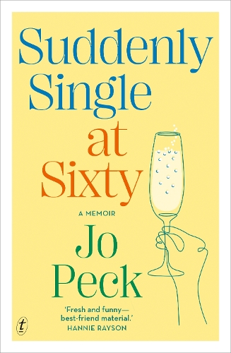 Suddenly Single at Sixty: ‘Fresh and funny—best-friend material.’ Hannie Rayson