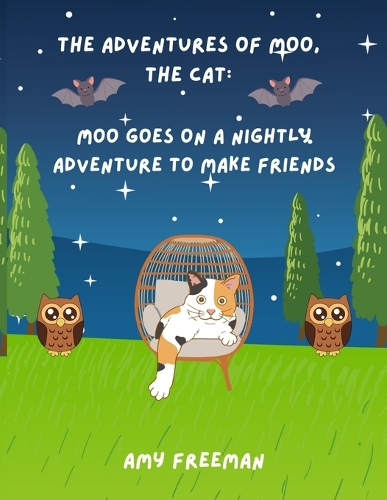 The Adventures of Moo, The Cat: Moo Goes On A Nightly Adventure To Make Friends(The Adventures of Moo, the Cat)