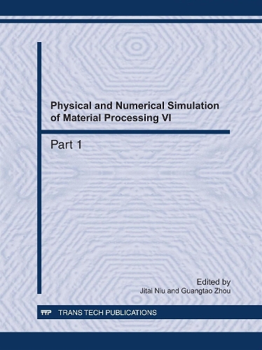 Physical and Numerical Simulation of Material Processing VI: (Volumes 704-705 Materials Science Forum)