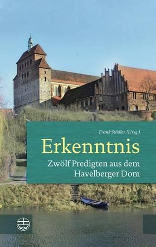 Erkenntnis: Zwolf Predigten Aus Dem Havelberger Dom