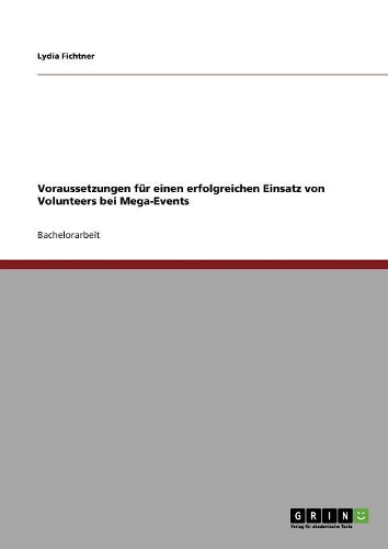 Voraussetzungen für einen erfolgreichen Einsatz von Volunteers bei Mega-Events: (German)
