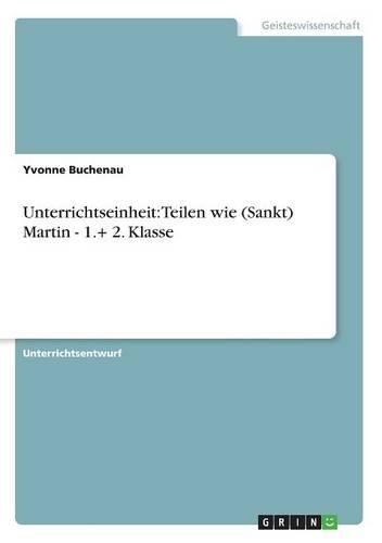 Unterrichtseinheit: Teilen wie (Sankt) Martin - 1.+ 2. Klasse(German)