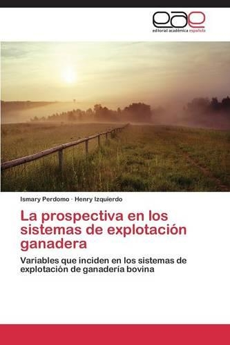 La Prospectiva En Los Sistemas de Explotacion Ganadera: (Spanish)