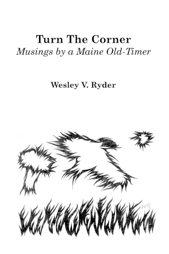 Turn The Corner: Musings by a Maine Old-Timer