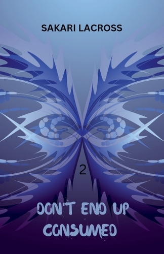 Don't End Up Consumed 2: (3 A Final World)