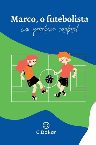 Marco, o futebolista com paralisia cerebral