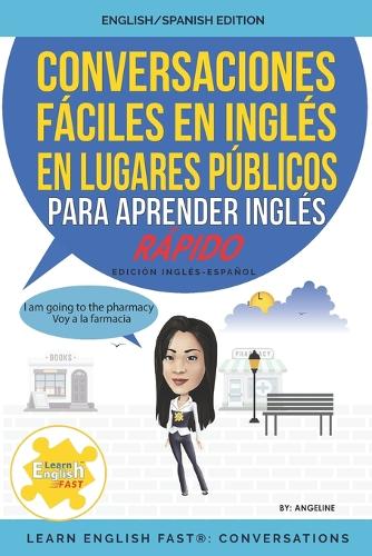 Conversaciones fáciles en inglés en lugares públicos: English/Spanish Edition