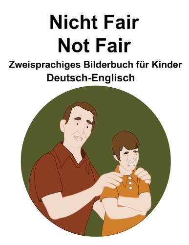 Deutsch-Englisch Nicht Fair / Not Fair Zweisprachiges Bilderbuch für Kinder