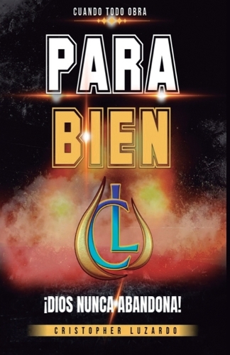 Cuando Todo Obra Para Bien: Dios Nunca Te Abandona