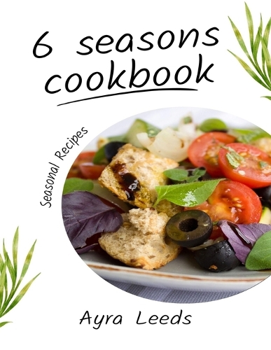 Exploring the 6 Seasons: A flavorful 6 Seasons Cookbook Recipes for Every Culinary Journey