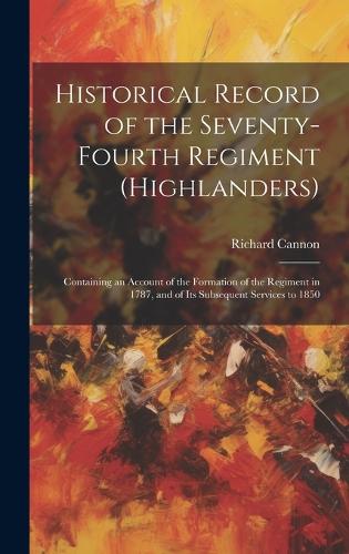 Historical Record of the Seventy-Fourth Regiment (Highlanders)