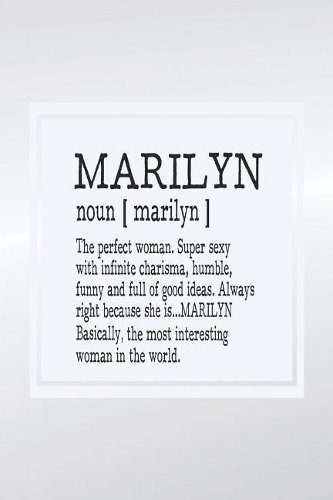 Marilyn Noun [ Marilyn ] the Perfect Woman Super Sexy with Infinite Charisma, Funny and Full of Good Ideas. Always Right Because She Is... Marilyn