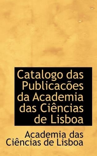 Catalogo Das Publicacoes Da Academia Das Ciencias de Lisboa