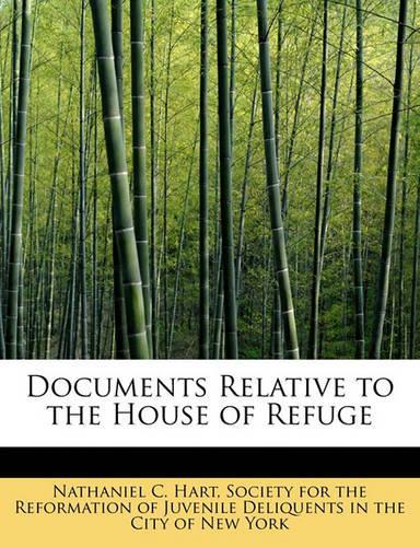 Documents Relative to the House of Refuge: (English)