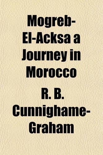 Mogreb-El-Acksa a Journey in Morocco