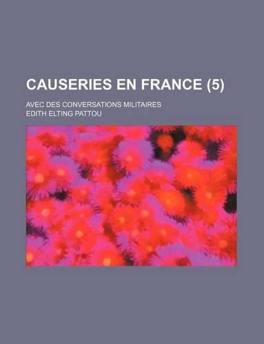 Causeries En France; Avec Des Conversations Militaires (5)