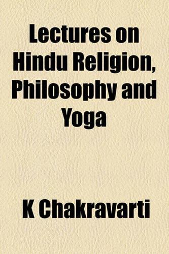Lectures on Hindu Religion, Philosophy and Yoga