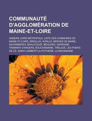 Communaute D'Agglomeration de Maine-Et-Loire: Angers Loire Metropole, Liste Des Communes de Maine-Et-Loire, Briollay, Avrille, Berges de Maine, Savennieres, Beaucouze, Behuard, Sarrigne, Tramway(French)