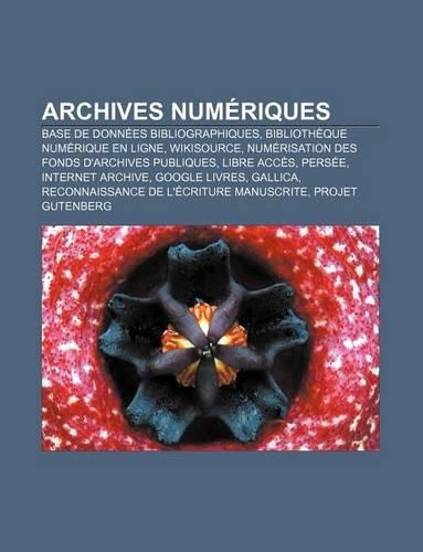 Archives Numeriques: Base de Donnees Bibliographiques, Bibliotheque Numerique En Ligne, Wikisource, Numerisation Des Fonds D'Archives Publiques(French)