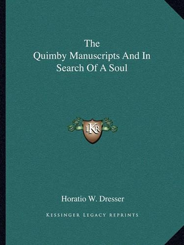 The Quimby Manuscripts And In Search Of A Soul: (English)