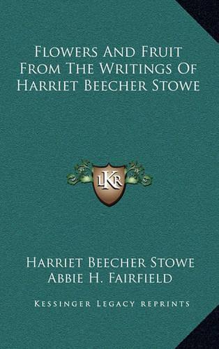 Flowers and Fruit from the Writings of Harriet Beecher Stowe