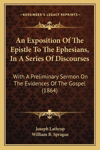 An Exposition Of The Epistle To The Ephesians, In A Series Of Discourses
