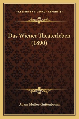 Das Wiener Theaterleben (1890): (German)