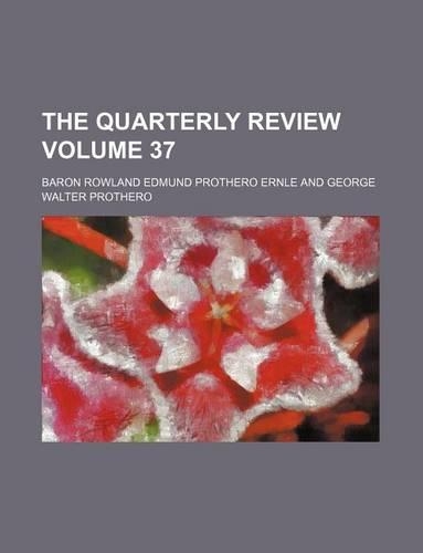The Quarterly Review Volume 37