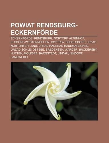 Powiat Rendsburg-Eckernforde: Eckernforde, Rendsburg, Nortorf, Altenhof, Elsdorf-Westermuhlen, Osterby, Budelsdorf, Urz D Nortorfer Land(Polish)