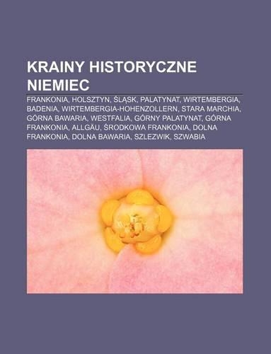 Krainy Historyczne Niemiec: Frankonia, Holsztyn, L Sk, Palatynat, Wirtembergia, Badenia, Wirtembergia-Hohenzollern, Stara Marchia(Polish)