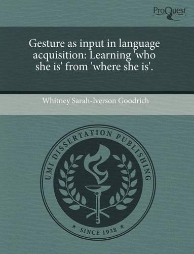 Gesture as Input in Language Acquisition: Learning 'Who She Is' from 'Where She Is'.(English)