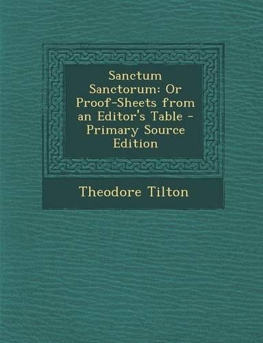 Sanctum Sanctorum: Or Proof-Sheets from an Editor's Table(English)