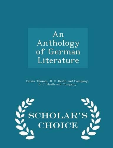An Anthology of German Literature - Scholar's Choice Edition
