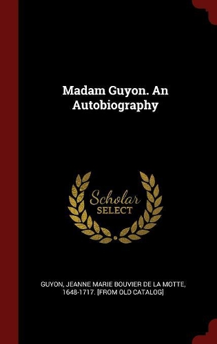 Madam Guyon. An Autobiography